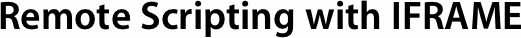 Remote Scripting with IFRAME