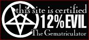 This site is certified 12% EVIL by the Gematriculator